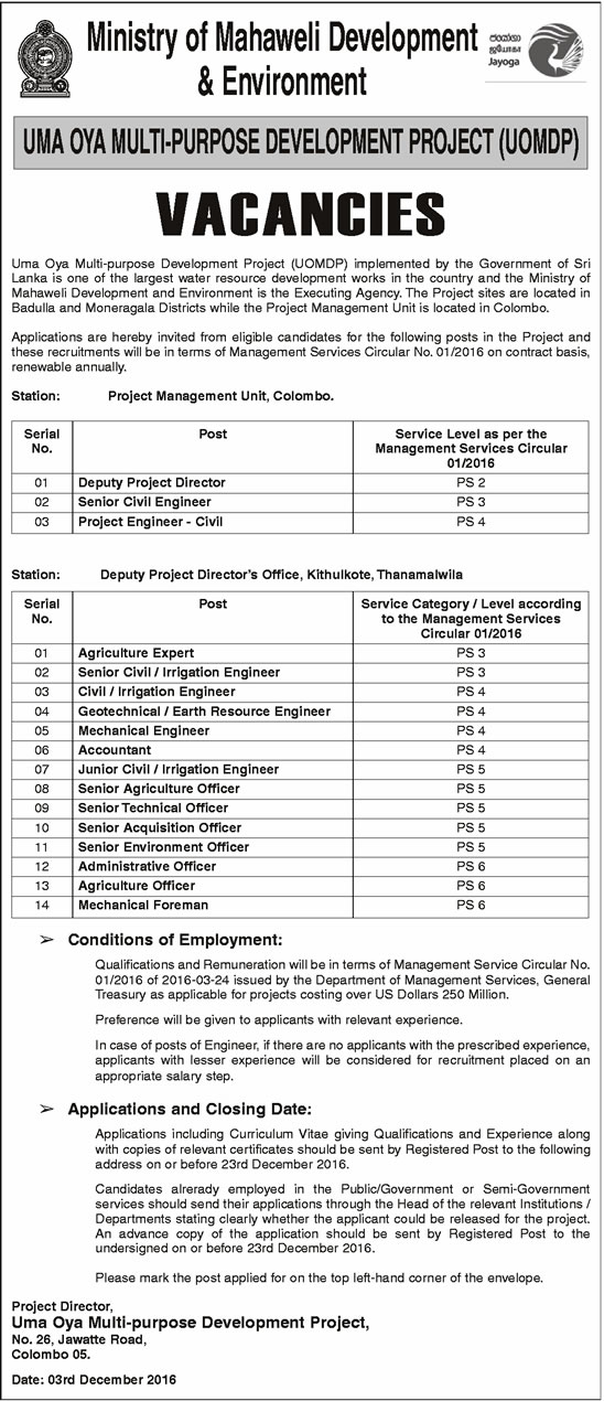 Deputy Project Director, Senior Civil Engineer, Project Engineer (Civil), Agriculture Expert, Engineer (Civil, Irrigation, Geotechnical, Earth Resource, Mechanical), Accountant, Agriculture Officer, Technical Officer, Acquisition Officer, Environment Officer, Administrative Officer, Agriculture Officer, Mechanical Foreman - Ministry of Mahaweli Development & Environment	